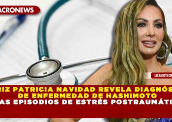 ACTRIZ PATRICIA NAVIDAD REVELA DIAGNÓSTICO DE ENFERMEDAD DE HASHIMOTO TRAS EPISODIOS DE ESTRÉS POSTRAUMÁTICO