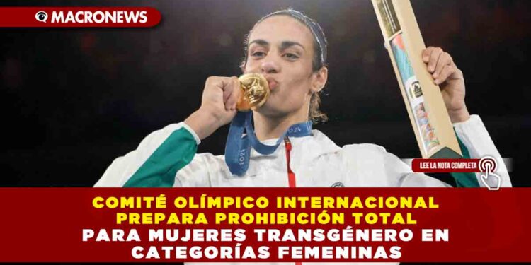 COMITÉ OLÍMPICO INTERNACIONAL PREPARA PROHIBICIÓN TOTAL PARA MUJERES TRANSGÉNERO EN CATEGORÍAS FEMENINAS