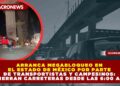 ARRANCA MEGABLOQUEO EN EL ESTADO DE MÉXICO POR PARTE DE TRANSPORTISTAS Y CAMPESINOS: CIERRAN CARRETERAS DESDE LAS 6:00 AM