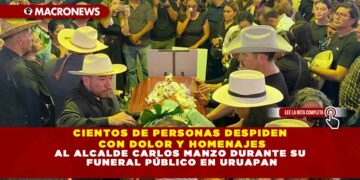 CIENTOS DE PERSONAS DESPIDEN CON DOLOR Y HOMENAJES AL ALCALDE CARLOS MANZO DURANTE SU FUNERAL PÚBLICO EN URUAPAN