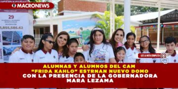 ALUMNAS Y ALUMNOS DEL CAM “FRIDA KAHLO” ESTRNAN NUEVO DOMO CON LA PRESENCIA DE LA GOBERNADORA MARA LEZAMA
