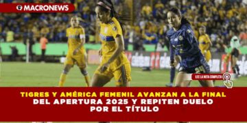 TIGRES Y AMÉRICA FEMENIL AVANZAN A LA FINAL DEL APERTURA 2025 Y REPITEN DUELO POR EL TÍTULO