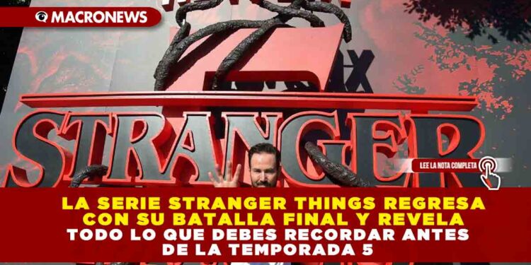 LA SERIE STRANGER THINGS REGRESA CON SU BATALLA FINAL Y REVELA TODO LO QUE DEBES RECORDAR ANTES DE LA TEMPORADA 5