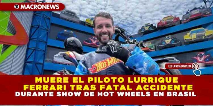MUERE EL PILOTO LURRIQUE FERRARI TRAS FATAL ACCIDENTE DURANTE SHOW DE HOT WHEELS EN BRASIL