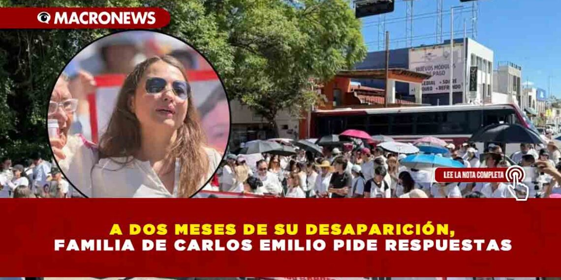 A DOS MESES DE SU DESAPARICIÓN, FAMILIA DE CARLOS EMILIO PIDE RESPUESTAS