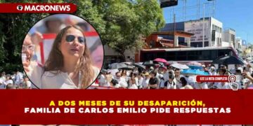 A DOS MESES DE SU DESAPARICIÓN, FAMILIA DE CARLOS EMILIO PIDE