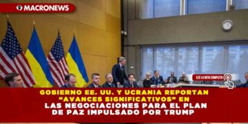 GOBIERNO EE. UU. Y UCRANIA REPORTAN “AVANCES SIGNIFICATIVOS” EN LAS NEGOCIACIONES PARA EL PLAN DE PAZ IMPULSADO POR TRUMP