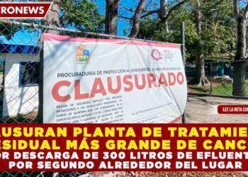CLAUSURAN PLANTA DE TRATAMIENTO RESIDUAL MÁS GRANDE DE CANCÚN POR DESCARGA DE 300 LITROS DE EFLUENTES POR SEGUNDO ALREDEDOR DEL LUGAR