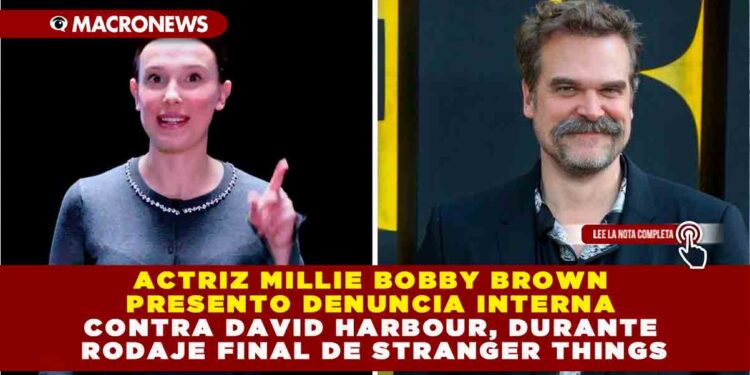 ACTRIZ MILLIE BOBBY BROWN PRESENTO DENUNCIA INTERNA CONTRA DAVID HARBOUR, DURANTE RODAJE FINAL DE STRANGER THINGS