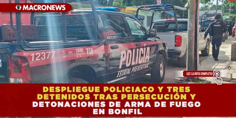 DESPLIEGUE POLICIACO Y TRES DETENIDOS TRAS PERSECUCIÓN Y DETONACIONES DE ARMA DE FUEGO EN BONFIL