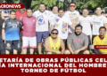 SECRETARÍA DE OBRAS PÚBLICAS CELEBRA EL DÍA INTERNACIONAL DEL HOMBRE CON TORNEO DE FÚTBOL
