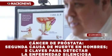 CÁNCER DE PRÓSTATA: SEGUNDA CAUSA DE MUERTE EN HOMBRES; 5 CLAVES PARA DETECTAR LA ENFERMEDAD SILENCIOSA