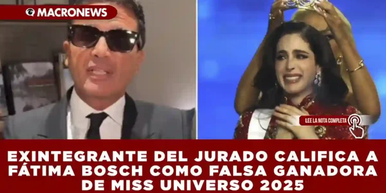 EXINTEGRANTE DEL JURADO CALIFICA A FÁTIMA BOSCH COMO “FALSA GANADORA” DE MISS UNIVERSO 2025
