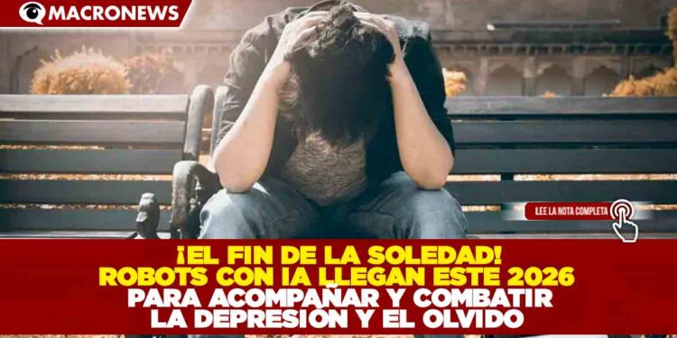 ¡EL FIN DE LA SOLEDAD! ROBOTS CON IA LLEGAN ESTE 2026 PARA ACOMPAÑAR Y COMBATIR LA DEPRESIÓN Y EL OLVIDO