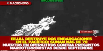 EE.UU. DESTRUYE DOS EMBARCACIONES EN EL PACÍFICO; SUMAN MÁS DE 70 MUERTOS EN OPERATIVOS CONTRA PRESUNTOS NARCOTERRORISTAS DESDE SEPTIEMBRE
