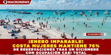 ¡ENERO IMPARABLE! COSTA MUJERES MANTIENE 76% DE RESERVACIONES TRAS UN DICIEMBRE CON OCUPACIÓN CASI TOTAL.