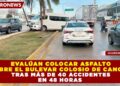 EVALÚAN COLOCAR ASFALTO SOBRE EL BULEVAR COLOSIO TRAS MÁS DE 40 ACCIDENTES EN 48 HORAS; OBRA FUE REHABILITADA EN 2024 CON INVERSION DE 1,500 MDP