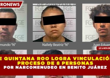 FGE QUINTANA ROO LOGRA VINCULACIÓN A PROCESO DE 8 PERSONAS POR NARCOMENUDEO EN BENITO JUÁREZ