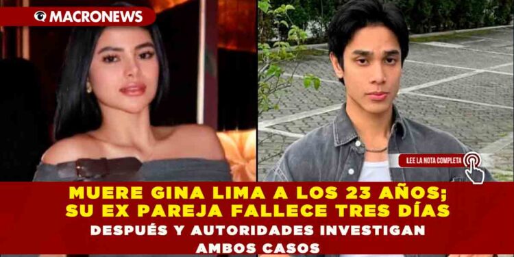 MUERE GINA LIMA A LOS 23 AÑOS; SU EX PAREJA FALLECE TRES DÍAS DESPUÉS Y AUTORIDADES INVESTIGAN AMBOS CASOS