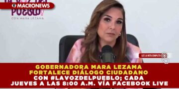 GOBERNADORA MARA LEZAMA FORTALECE DIÁLOGO CIUDADANO CON #LAVOZDELPUEBLO; CADA JUEVES A LAS 8:00 A.M. VÍA FACEBOOK LIVE