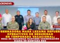 GOBERNADORA MARA LEZAMA REFUERZA OPERATIVOS DE SEGURIDAD EN TEMPORADA VACACIONAL; MESA DE SEGURIDAD MANTIENE COORDINACIÓN DIARIA EN QUINTANA ROO