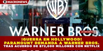 ¡GUERRA EN HOLLYWOOD! PARAMOUNT DEMANDA A WARNER BROS. TRAS ACUERDO DE $72,000 MILLONES CON NETFLIX