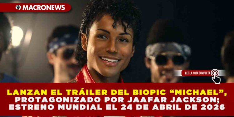 JAAFAR JACKSON PROTAGONIZA BIOPIC DE MICHAEL JACKSON; ESTRENO MUNDIAL SERÁ EL 24 DE ABRIL DE 2026