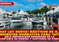 ¡NO HAY LEY NUEVA! NÁUTICOS DE Q. ROO DESMIENTEN NORMATIVA PARA YATES; SOLO REFORZARÁN SEGURIDAD DE LA SECRETARIA DE MARINA Y CAPITANÍA DE PUERTO