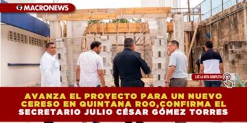 AVANZA EL PROYECTO PARA UN NUEVO CERESO EN QUINTANA ROO, CONFIRMA EL SECRETARIO JULIO CÉSAR GÓMEZ TORRES