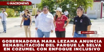 GOBERNADORA MARA LEZAMA ANUNCIA REHABILITACIÓN DEL PARQUE LA SELVA EN COZUMEL CON ENFOQUE INCLUSIVO
