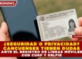 ¿SEGURIDAD O PRIVACIDAD? CANCUENSES TIENEN DUDAS ANTE EL REGISTRO DE LÍNEAS MÓVILES CON CURP Y SELFIE