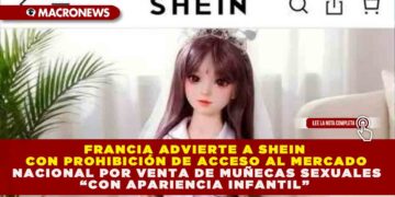 FRANCIA ADVIERTE A SHEIN CON PROHIBICIÓN DE ACCESO AL MERCADO NACIONAL POR VENTA DE MUÑECAS SEXUALES “CON APARIENCIA INFANTIL”