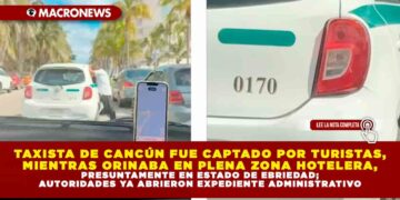 TAXISTA DE CANCÚN FUE CAPTADO POR TURISTAS, MIENTRAS ORINABA EN PLENA ZONA HOTELERA, PRESUNTAMENTE EN ESTADO DE EBRIEDAD; AUTORIDADES YA ABRIERON EXPEDIENTE ADMINISTRATIVO