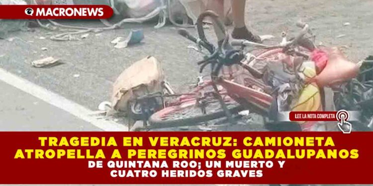 TRAGEDIA EN VERACRUZ: CAMIONETA ATROPELLA A PEREGRINOS GUADALUPANOS DE QUINTANA ROO; UN MUERTO Y CUATRO HERIDOS GRAVES