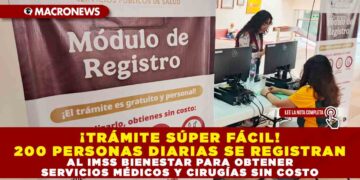 ¡TRÁMITE SÚPER FÁCIL! 200 PERSONAS DIARIAS SE REGISTRAN AL IMSS BIENESTAR PARA OBTENER SERVICIOS MÉDICOS Y CIRUGÍAS SIN COSTO