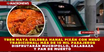 TREN MAYA CELEBRA HANAL PIXÁN CON MENÚ TRADICIONAL; MÁS DE 10 MIL PASAJEROS DISFRUTARÁN MUCBIPOLLO, CALABAZA Y PAN DE MUERTO