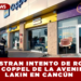 FRUSTRAN INTENTO DE ROBO EN COPPEL DE LA AVENIDA LAKIN EN CANCÚN