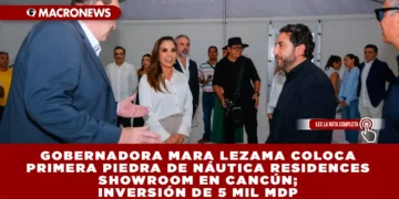 GOBERNADORA MARA LEZAMA COLOCA PRIMERA PIEDRA DE NÁUTICA RESIDENCES SHOWROOM EN CANCÚN; INVERSIÓN DE 5 MIL MDP