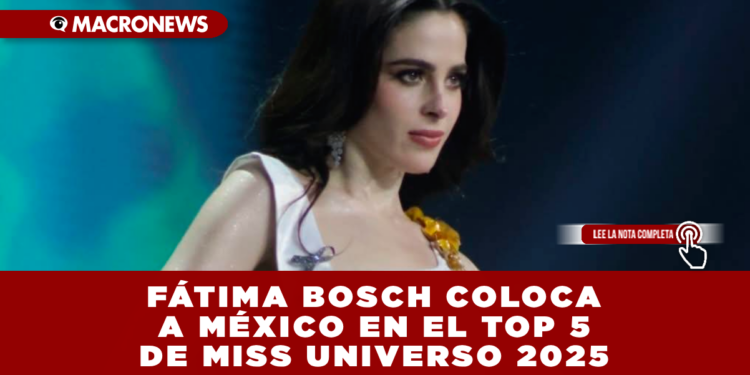 FÁTIMA BOSCH COLOCA A MÉXICO EN EL TOP 5 DE MISS UNIVERSO 2025
