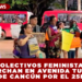 COLECTIVOS FEMINISTAS MARCHAN EN AVENIDA TULUM DE CANCÚN POR EL 25N