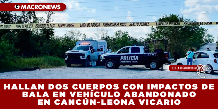 HALLAN DOS CUERPOS CON IMPACTOS DE BALA EN VEHÍCULO ABANDONADO EN CARRETERA DE CANCÚN