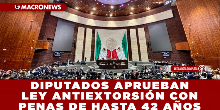 DIPUTADOS APRUEBAN LEY ANTIEXTORSIÓN CON PENAS DE HASTA 42 AÑOS