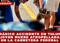TRÁGICO ACCIDENTE EN TULUM; JOVEN MUERE ATROPELLADA EN LA CARRETERA FEDERAL