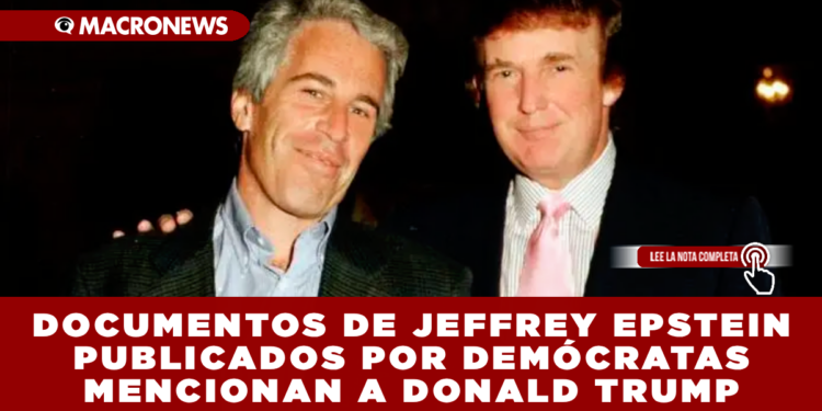 DOCUMENTOS DE JEFFREY EPSTEIN PUBLICADOS POR DEMÓCRATAS MENCIONAN A DONALD TRUMP