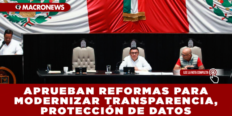 APRUEBAN REFORMAS PARA MODERNIZAR TRANSPARENCIA, PROTECCIÓN DE DATOS Y CREAR EL «INSTITUTO QUINTANARROENSE DE TRANSPARENCIA PARA EL PUEBLO»