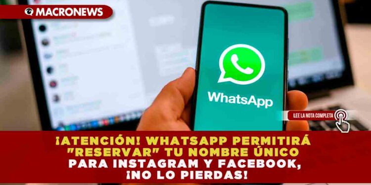 ¡ATENCIÓN! WHATSAPP PERMITIRÁ «RESERVAR» TU NOMBRE ÚNICO PARA INSTAGRAM Y FACEBOOK, ¡NO LO PIERDAS!