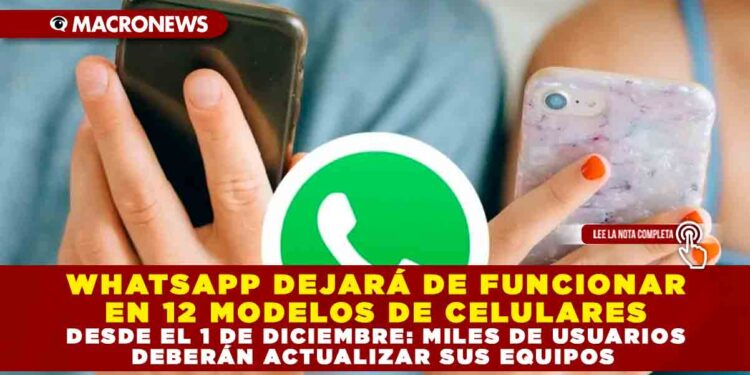 WHATSAPP DEJARÁ DE FUNCIONAR EN 12 MODELOS DE CELULARES DESDE EL 1 DE DICIEMBRE: MILES DE USUARIOS DEBERÁN ACTUALIZAR SUS EQUIPOS
