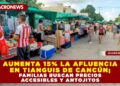AUMENTA 15% LA AFLUENCIA EN TIANGUIS DE CANCÚN; FAMILIAS BUSCAN PRECIOS ACCESIBLES Y ANTOJITOS