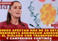 BLOQUEOS AFECTAN MÁS DE 20 ESTADOS; PRESIDENTA SHEINBAUM ASEGURA QUE EL DIÁLOGO CON TRANSPORTISTAS Y CAMPESINOS CONTINÚA