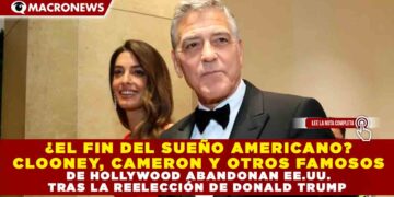 ¿EL FIN DEL SUEÑO AMERICANO? CLOONEY, CAMERON Y OTROS FAMOSOS DE HOLLYWOOD ABANDONAN EE.UU., TRAS LA REELECCIÓN DE DONALD TRUMP